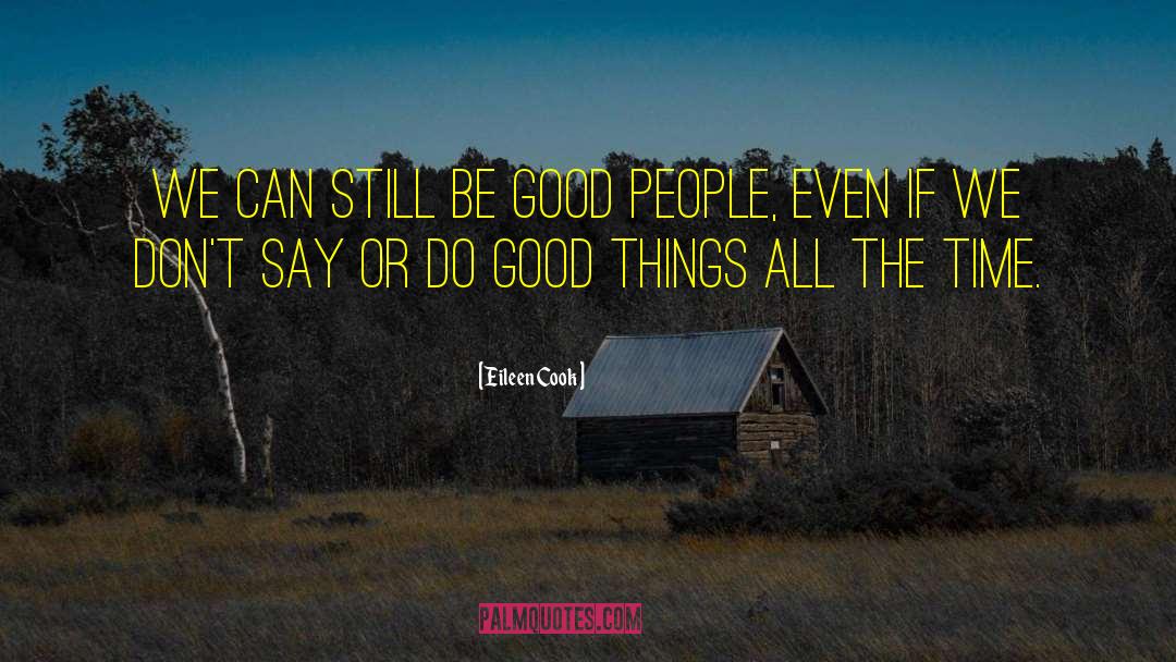Eileen Cook Quotes: We can still be good