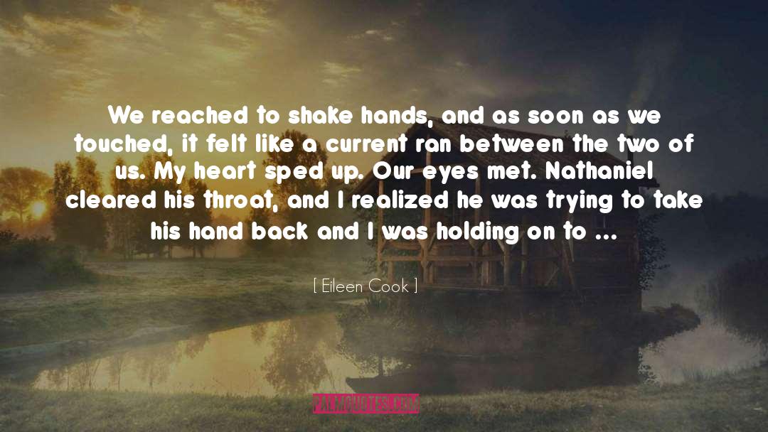 Eileen Cook Quotes: We reached to shake hands,