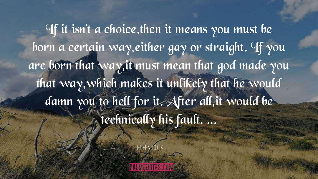Eileen Cook Quotes: If it isn't a choice,then