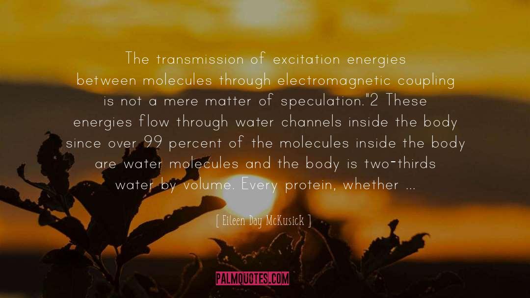 Eileen Day McKusick Quotes: The transmission of excitation energies