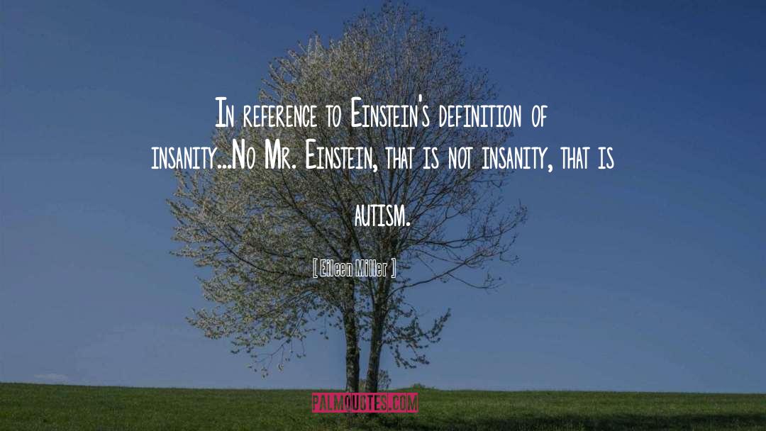 Eileen Miller Quotes: In reference to Einstein's definition