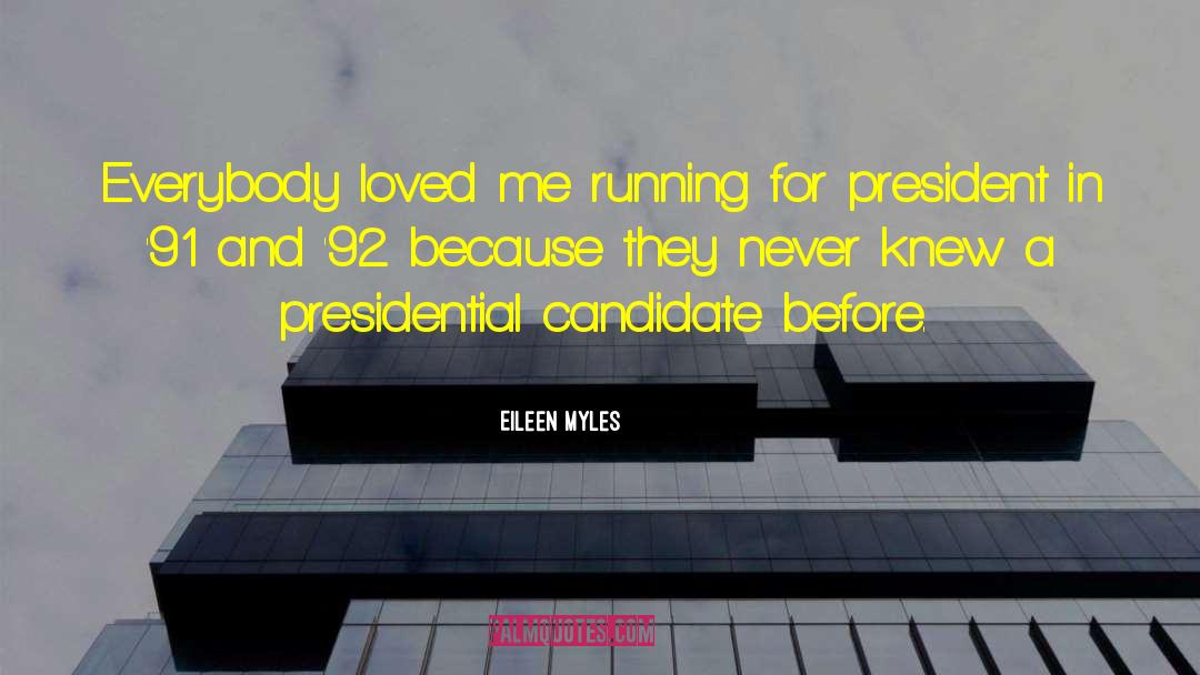 Eileen Myles Quotes: Everybody loved me running for