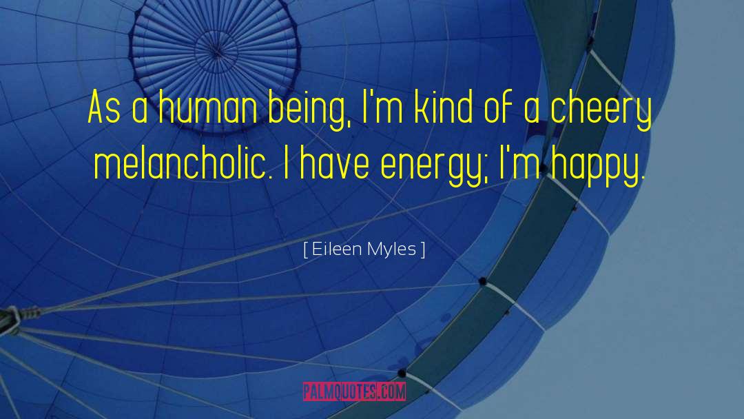 Eileen Myles Quotes: As a human being, I'm