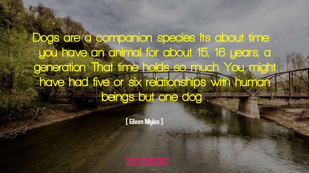 Eileen Myles Quotes: Dogs are a companion species.