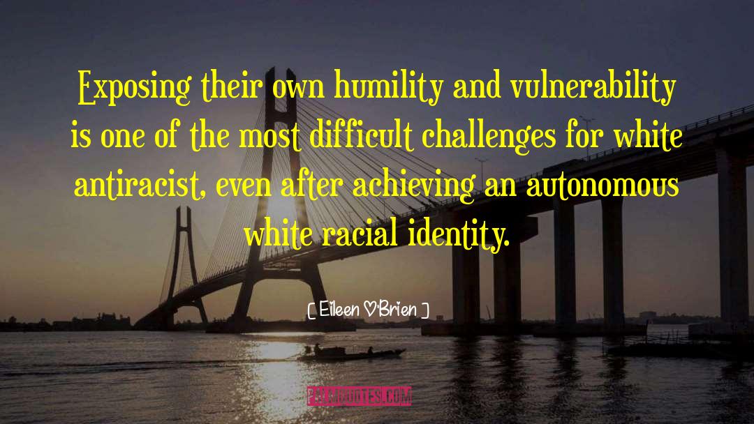 Eileen O'Brien Quotes: Exposing their own humility and