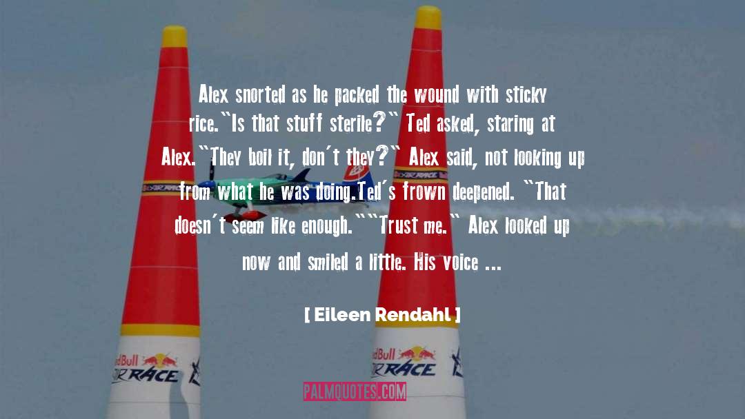 Eileen Rendahl Quotes: Alex snorted as he packed