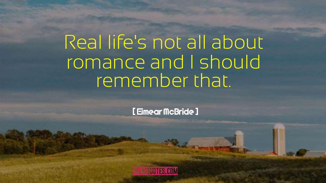 Eimear McBride Quotes: Real life's not all about