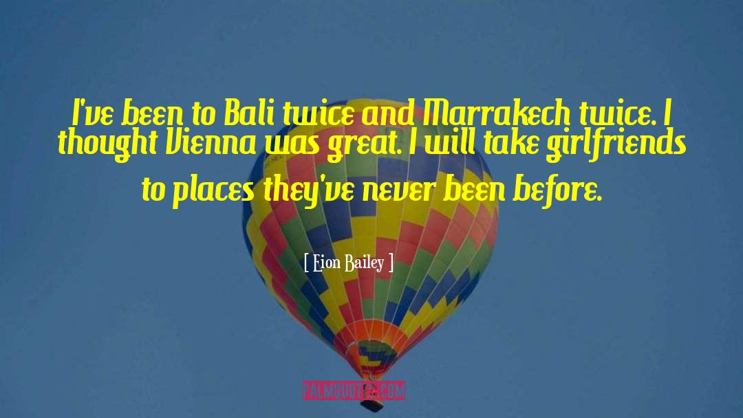 Eion Bailey Quotes: I've been to Bali twice