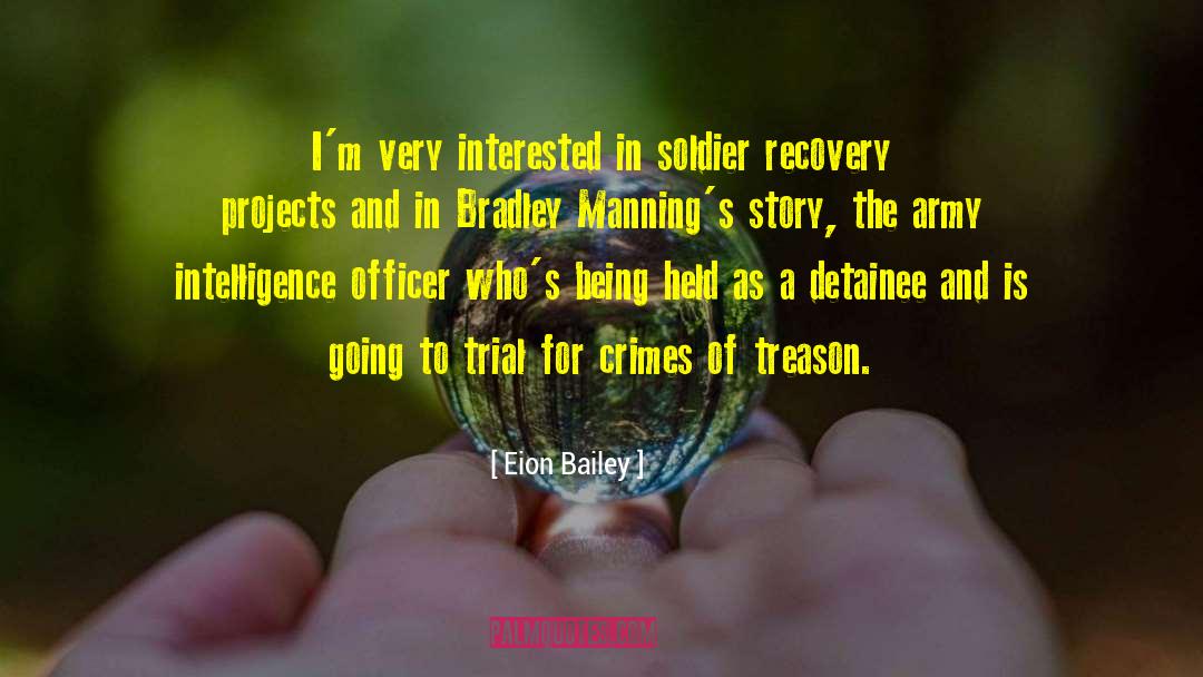 Eion Bailey Quotes: I'm very interested in soldier
