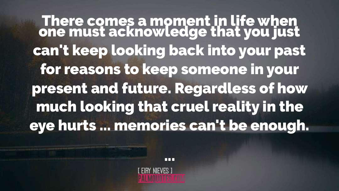 Eiry Nieves Quotes: There comes a moment in
