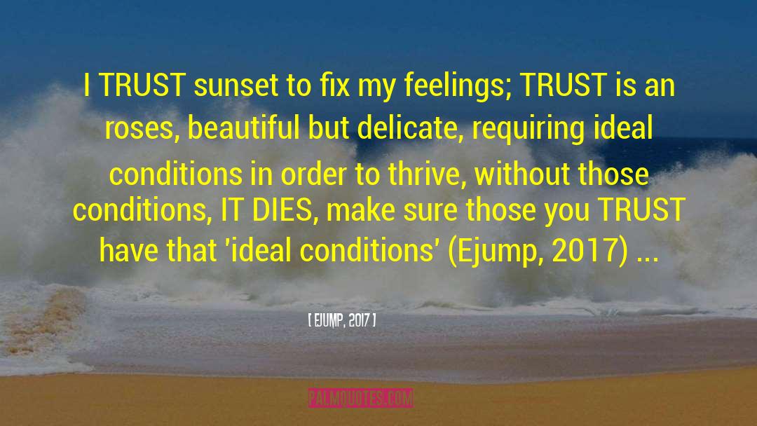 Ejump - 2017 Quotes: I TRUST sunset to fix