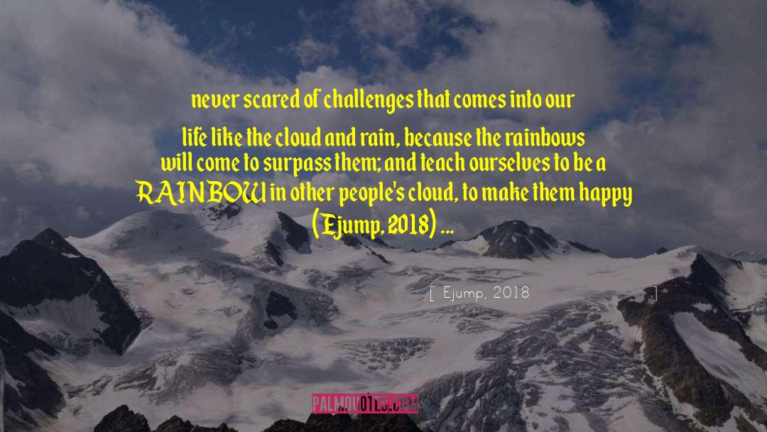 Ejump, 2018 Quotes: never scared of challenges that