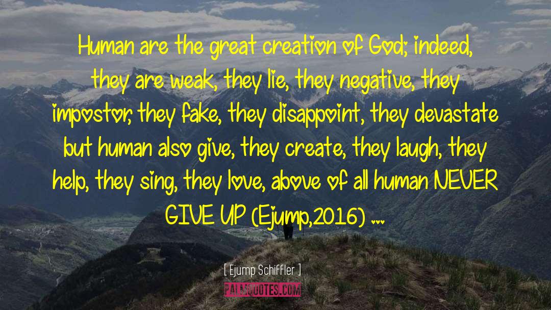 Ejump Schiffler Quotes: Human are the great creation