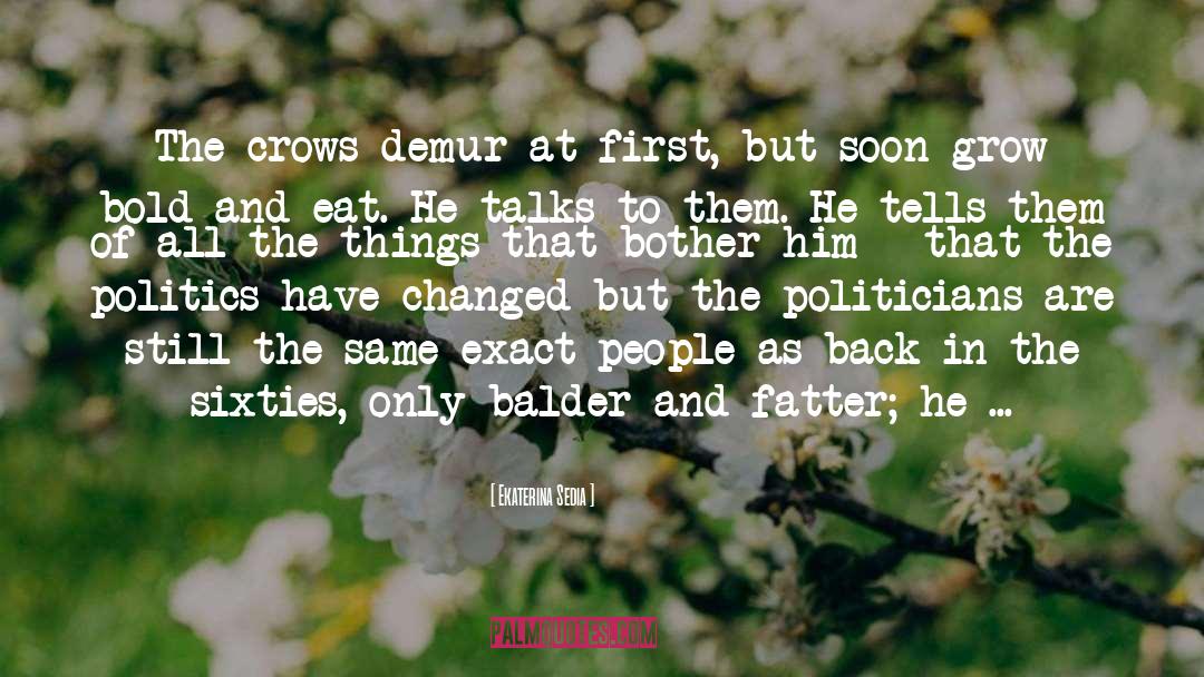 Ekaterina Sedia Quotes: The crows demur at first,