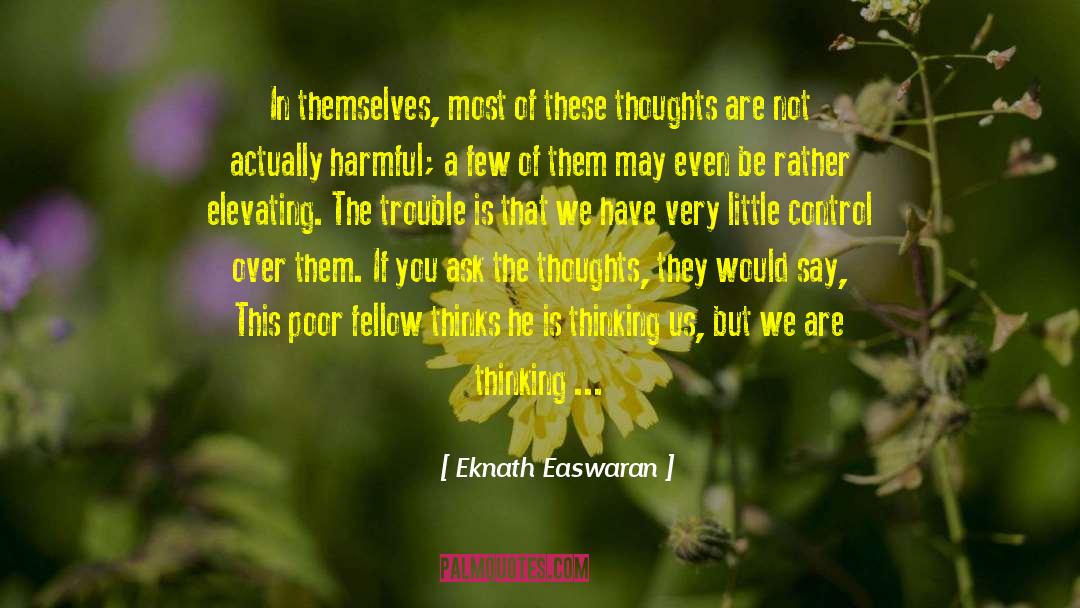 Eknath Easwaran Quotes: In themselves, most of these