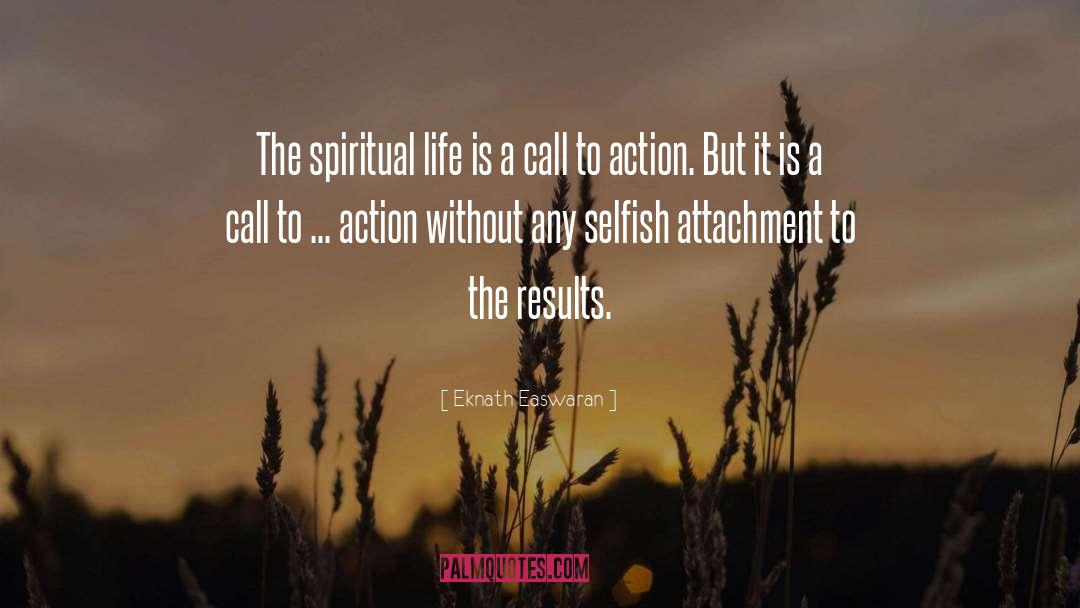 Eknath Easwaran Quotes: The spiritual life is a