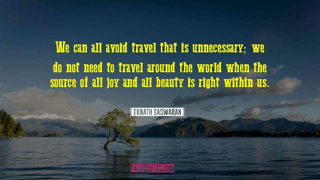 Eknath Easwaran Quotes: We can all avoid travel