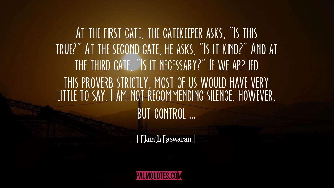 Eknath Easwaran Quotes: At the first gate, the