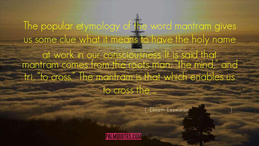Eknath Easwaran Quotes: The popular etymology of the