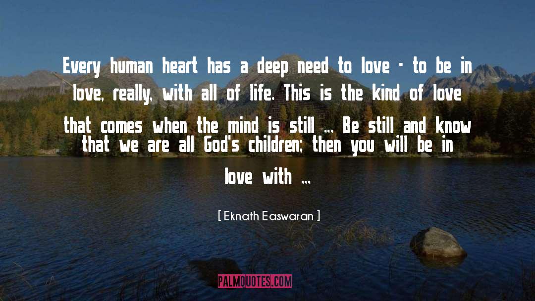 Eknath Easwaran Quotes: Every human heart has a