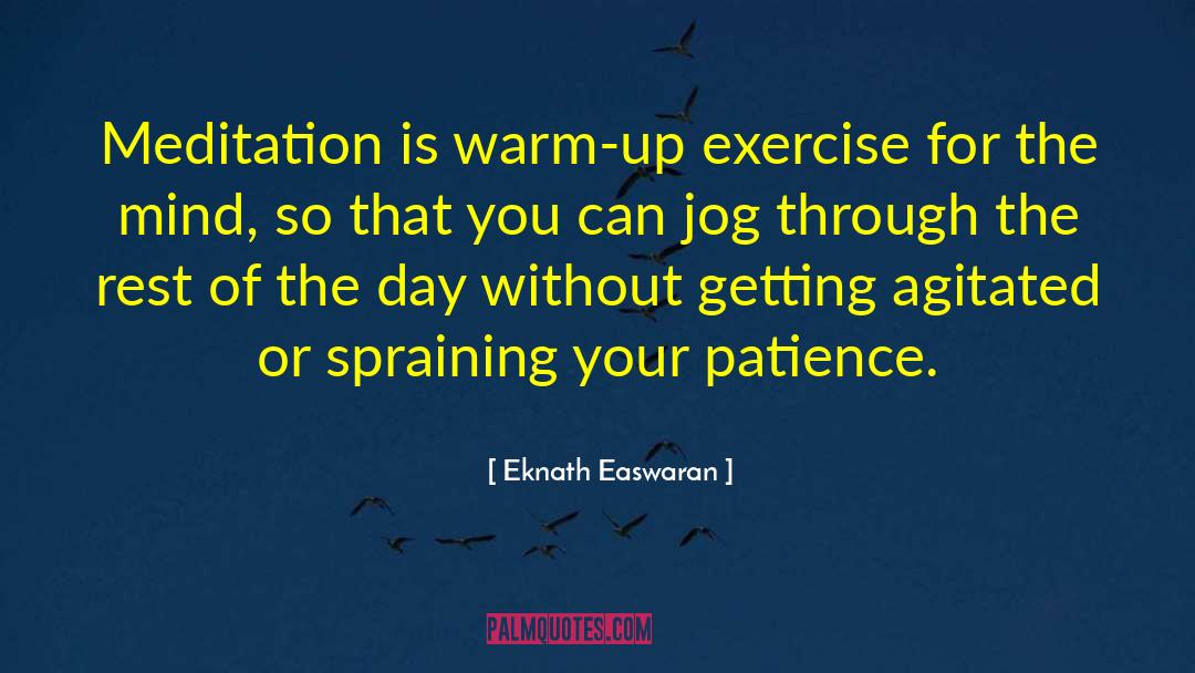 Eknath Easwaran Quotes: Meditation is warm-up exercise for