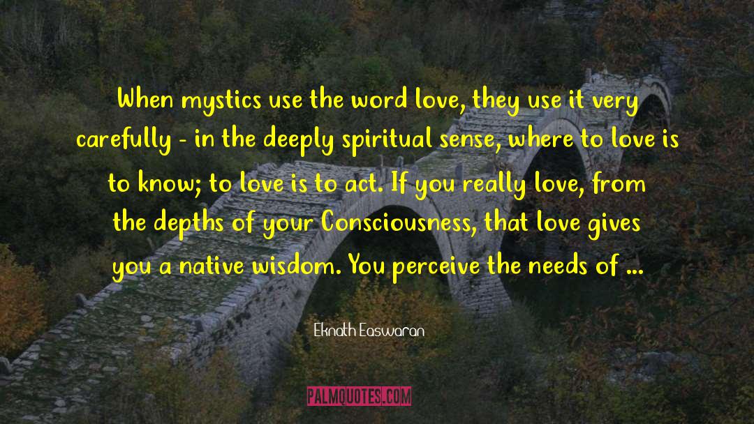 Eknath Easwaran Quotes: When mystics use the word