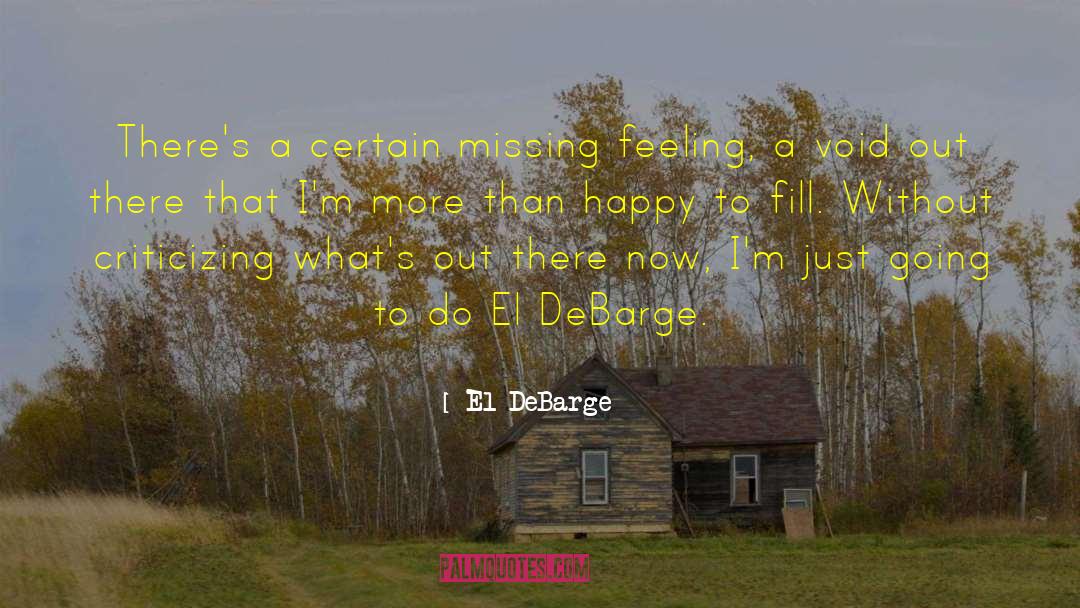 El DeBarge Quotes: There's a certain missing feeling,