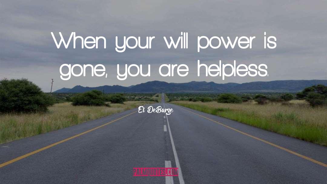 El DeBarge Quotes: When your will power is