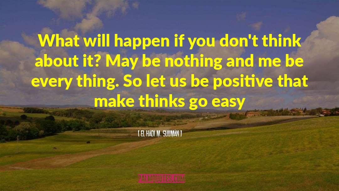 El Hadi M. Suliman Quotes: What will happen if you