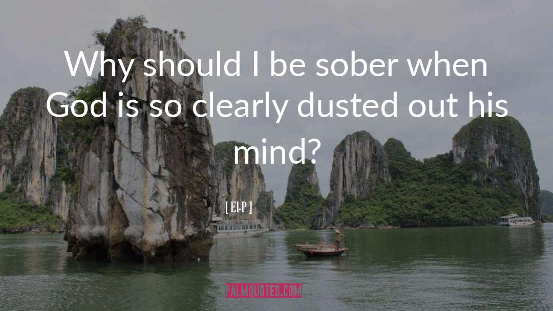 El-P Quotes: Why should I be sober