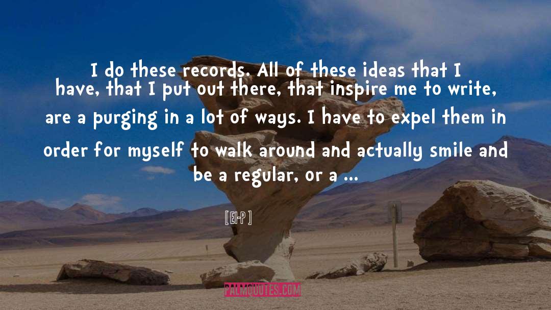 El-P Quotes: I do these records. All