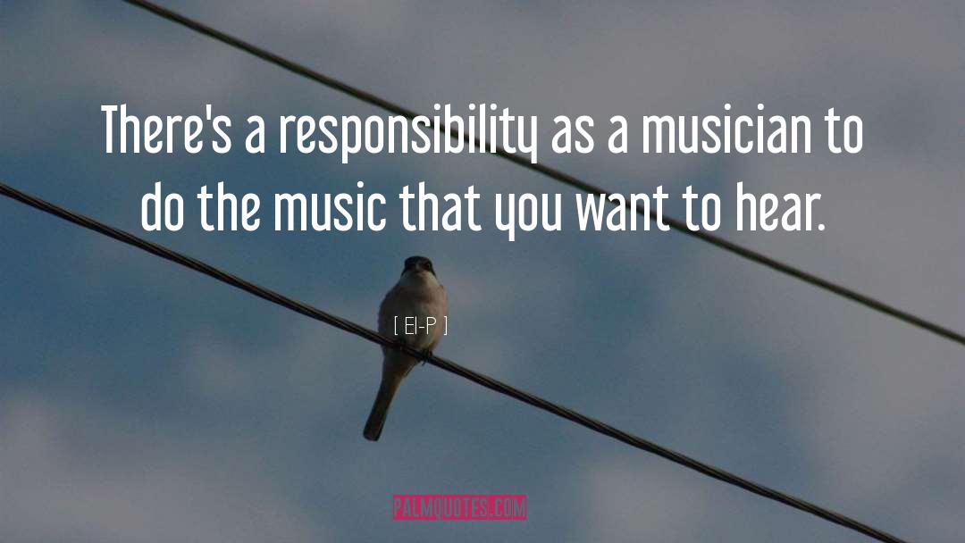 El-P Quotes: There's a responsibility as a