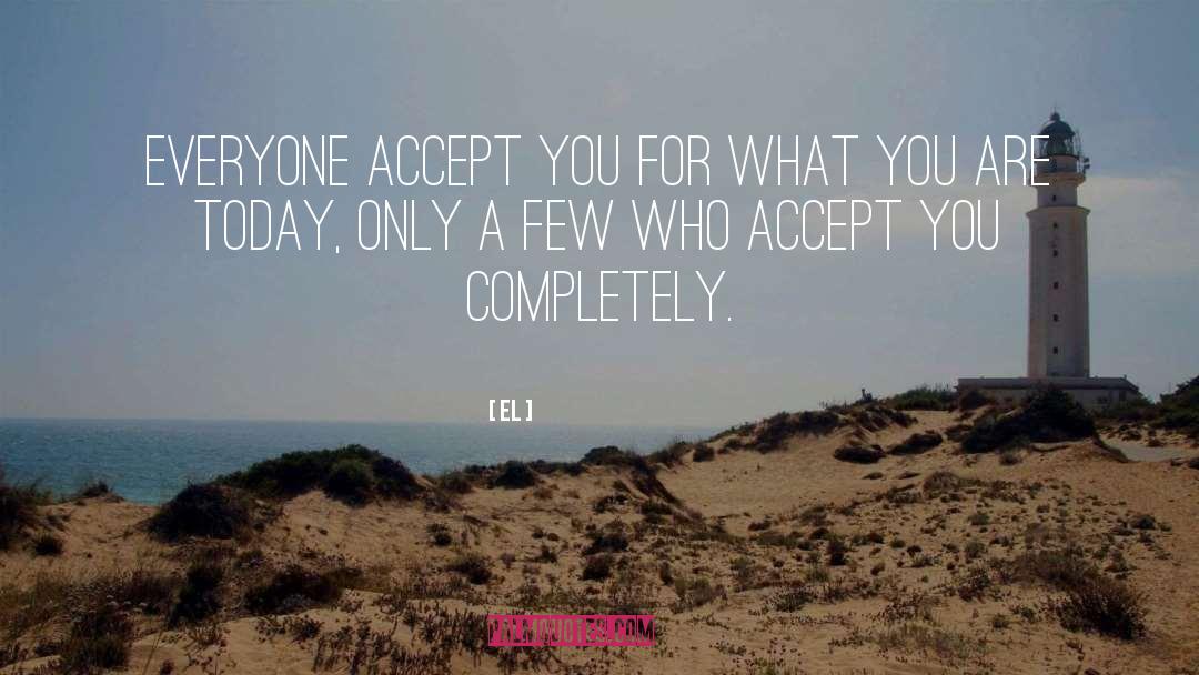 El Quotes: everyone accept you for what