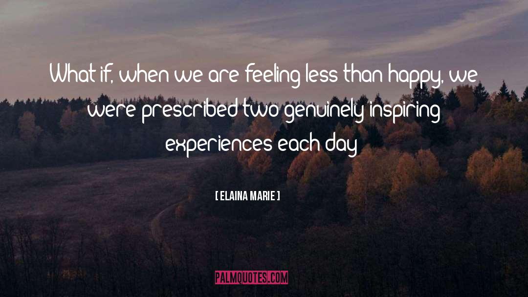 Elaina Marie Quotes: What if, when we are