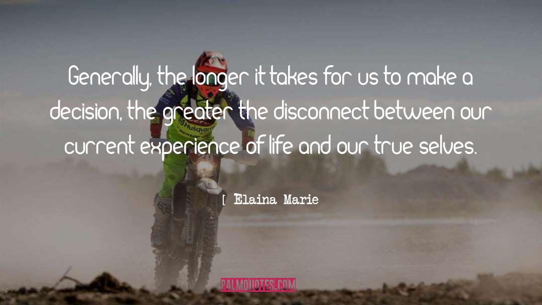 Elaina Marie Quotes: Generally, the longer it takes