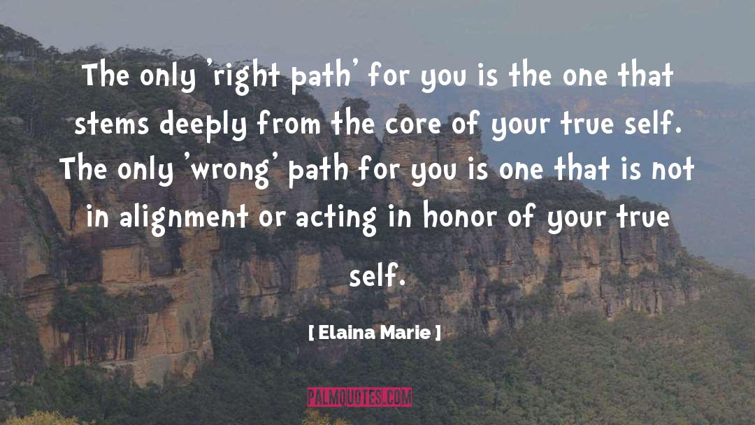 Elaina Marie Quotes: The only 'right path' for