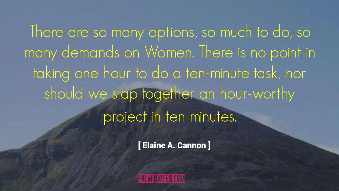 Elaine A. Cannon Quotes: There are so many options,