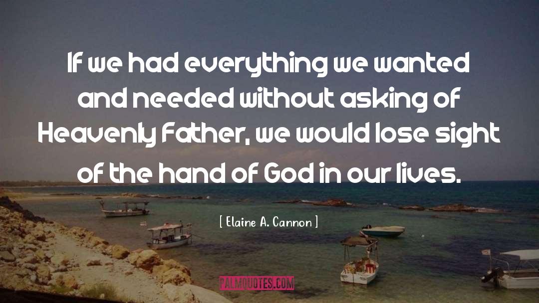 Elaine A. Cannon Quotes: If we had everything we
