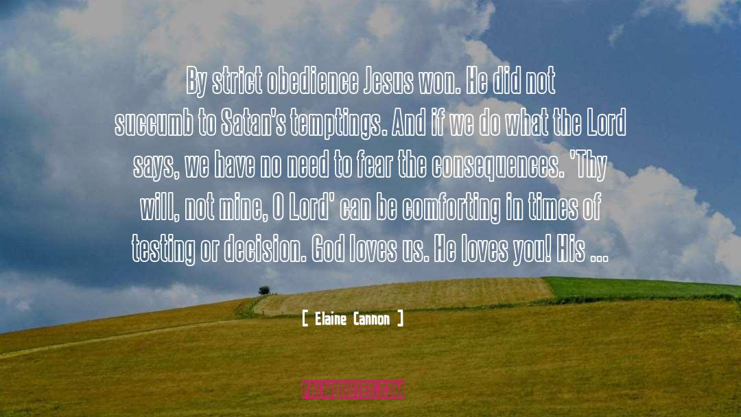 Elaine Cannon Quotes: By strict obedience Jesus won.