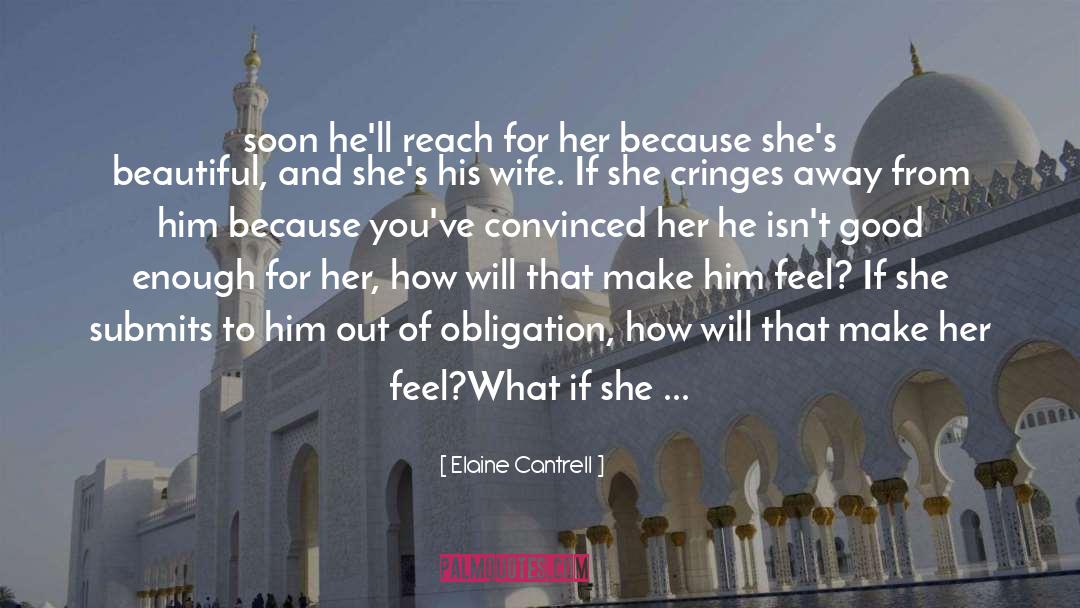 Elaine Cantrell Quotes: soon he'll reach for her