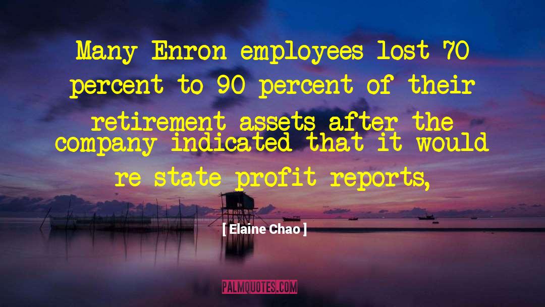 Elaine Chao Quotes: Many Enron employees lost 70