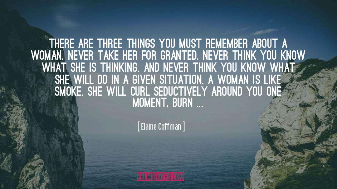 Elaine Coffman Quotes: There are three things you