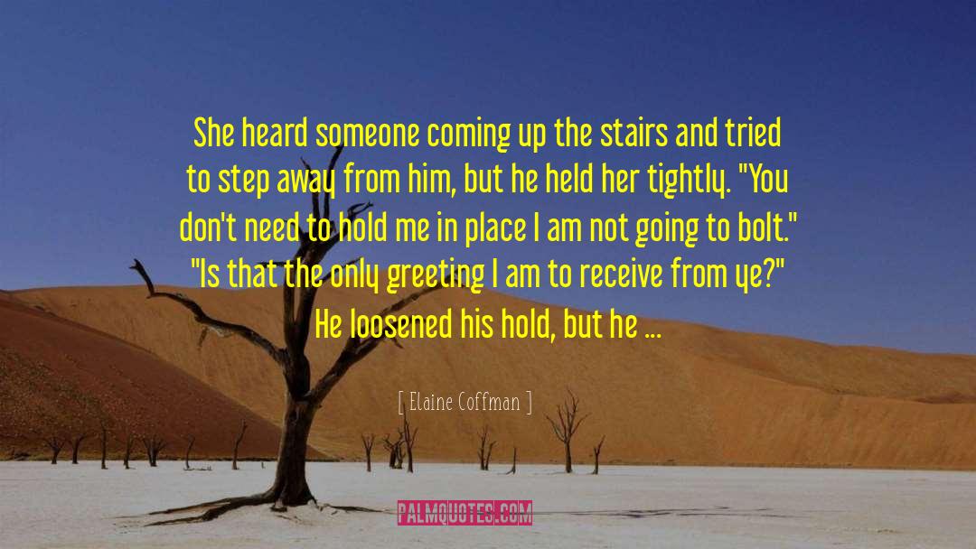 Elaine Coffman Quotes: She heard someone coming up