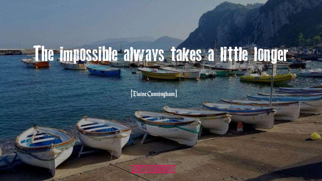 Elaine Cunningham Quotes: The impossible always takes a