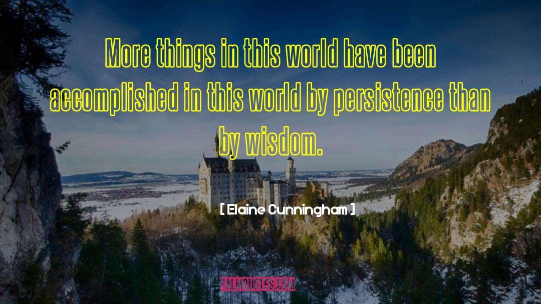 Elaine Cunningham Quotes: More things in this world