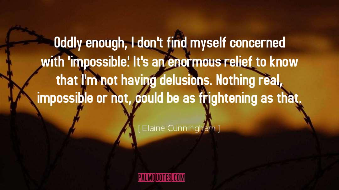 Elaine Cunningham Quotes: Oddly enough, I don't find