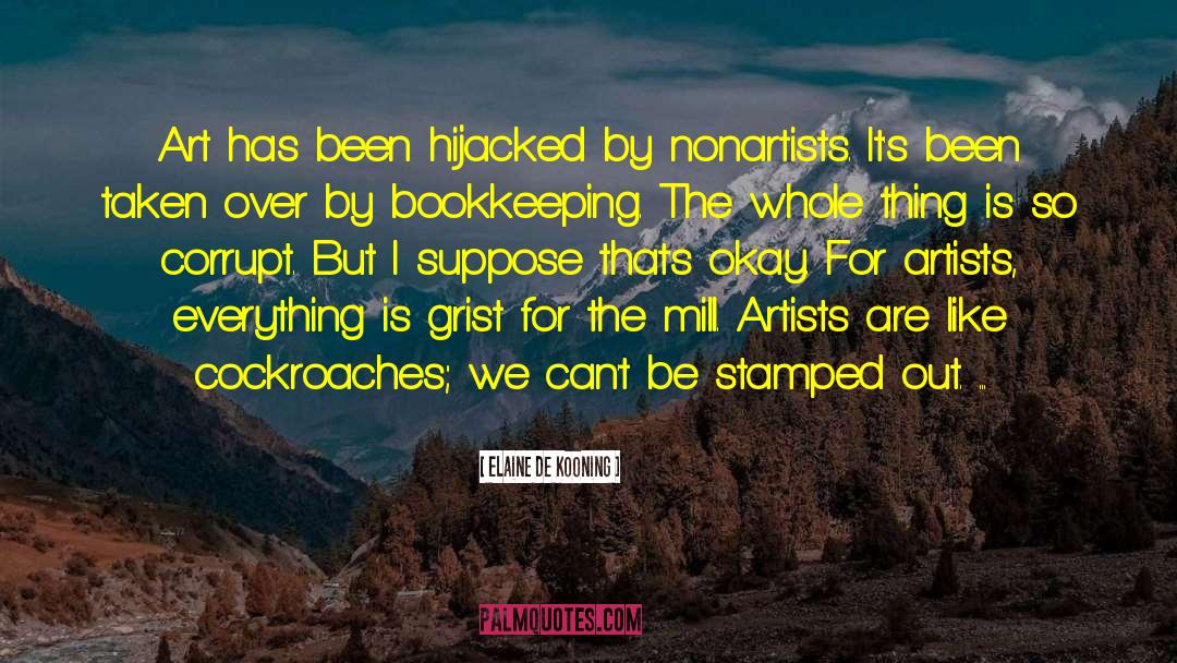 Elaine De Kooning Quotes: Art has been hijacked by