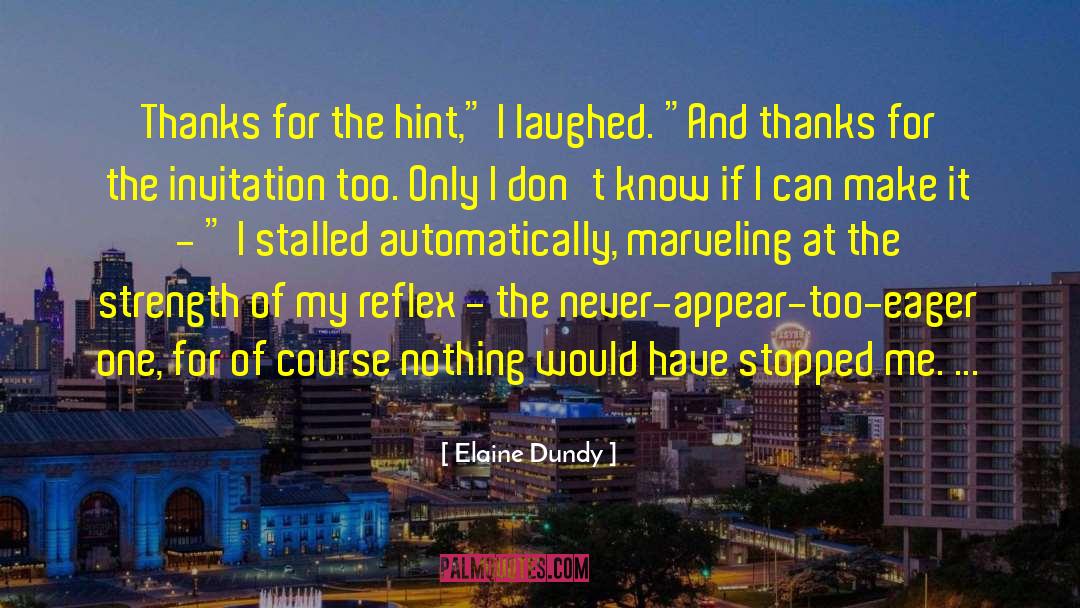 Elaine Dundy Quotes: Thanks for the hint,