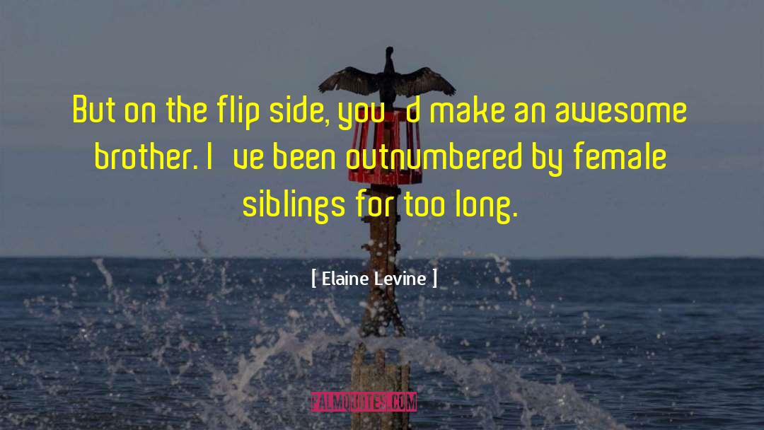 Elaine Levine Quotes: But on the flip side,