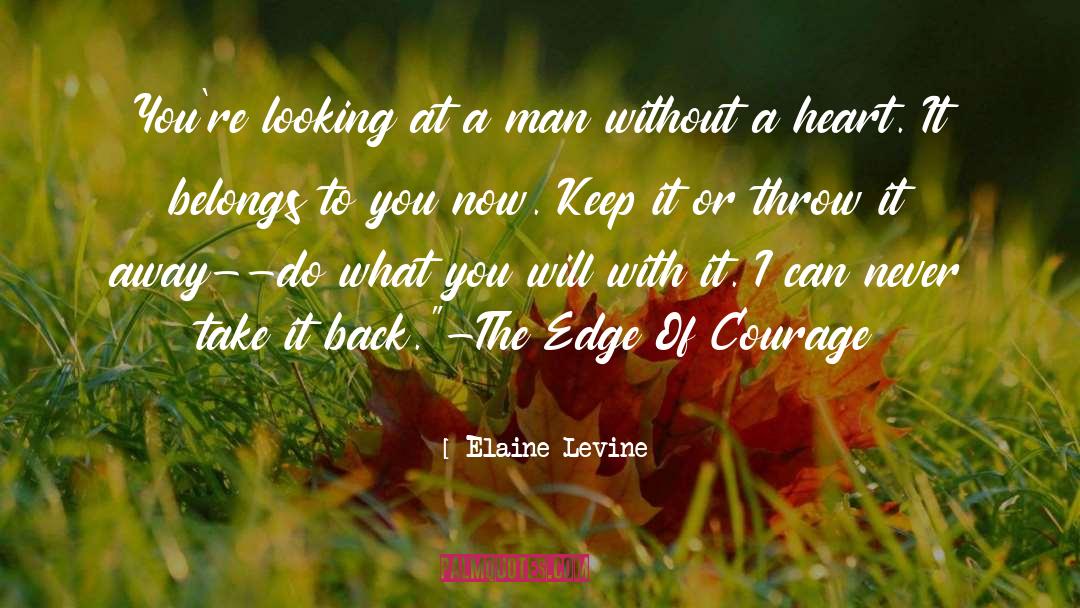 Elaine Levine Quotes: You're looking at a man